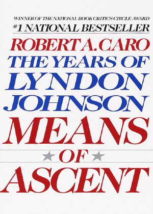 [The Years of Lyndon Johnson 02] • Means of Ascent · the Years of Lyndon Johnson II